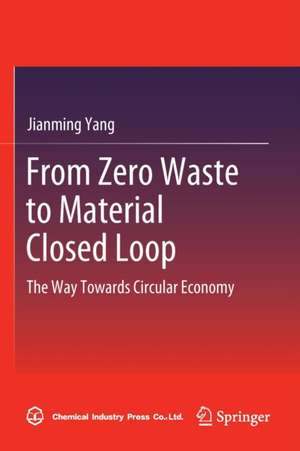 From Zero Waste to Material Closed Loop: The Way Towards Circular Economy de Jianming Yang