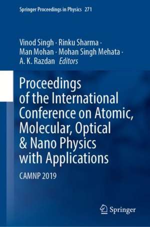 Proceedings of the International Conference on Atomic, Molecular, Optical & Nano Physics with Applications: CAMNP 2019 de Vinod Singh