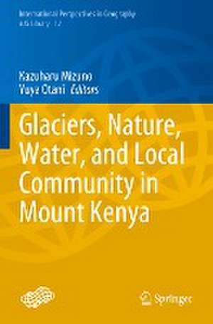 Glaciers, Nature, Water, and Local Community in Mount Kenya de Kazuharu Mizuno