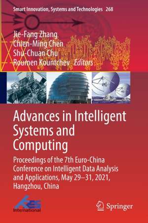 Advances in Intelligent Systems and Computing: Proceedings of the 7th Euro-China Conference on Intelligent Data Analysis and Applications, May 29–31, 2021, Hangzhou, China de Jie-Fang Zhang