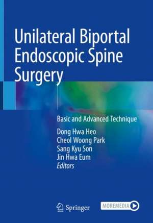 Unilateral Biportal Endoscopic Spine Surgery: Basic and Advanced Technique de Dong Hwa Heo