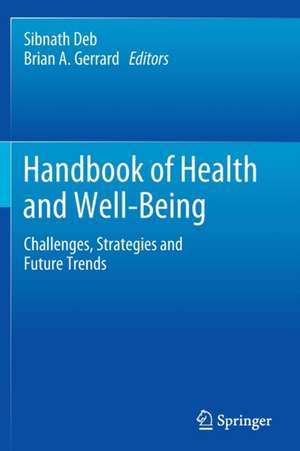 Handbook of Health and Well-Being: Challenges, Strategies and Future Trends de Sibnath Deb