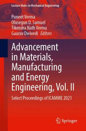 Advancement in Materials, Manufacturing and Energy Engineering, Vol. II: Select Proceedings of ICAMME 2021 de Puneet Verma