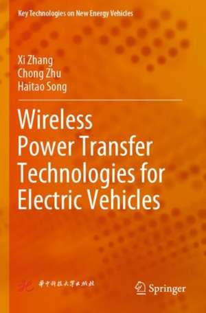 Wireless Power Transfer Technologies for Electric Vehicles de XI Zhang