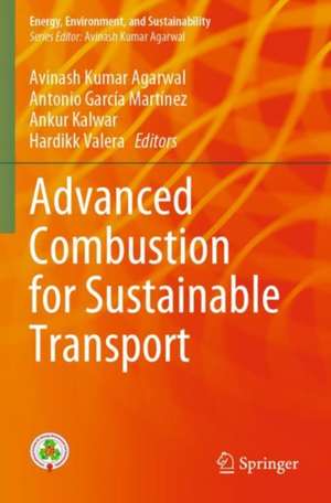 Advanced Combustion for Sustainable Transport de Avinash Kumar Agarwal