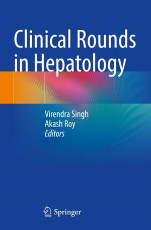 Clinical Rounds in Hepatology de Virendra Singh