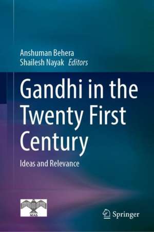 Gandhi in the Twenty First Century: Ideas and Relevance de Anshuman Behera