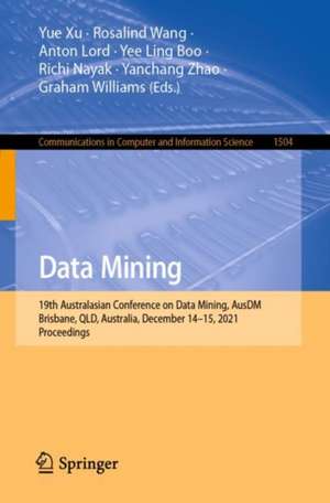 Data Mining: 19th Australasian Conference on Data Mining, AusDM 2021, Brisbane, QLD, Australia, December 14-15, 2021, Proceedings de Yue Xu