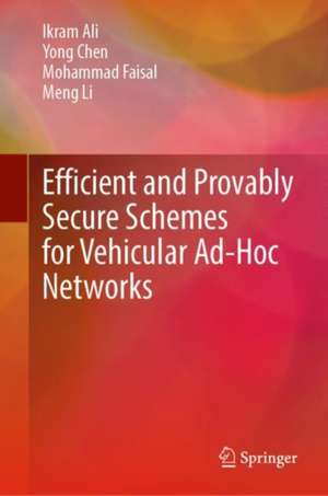 Efficient and Provably Secure Schemes for Vehicular Ad-Hoc Networks de Ikram Ali