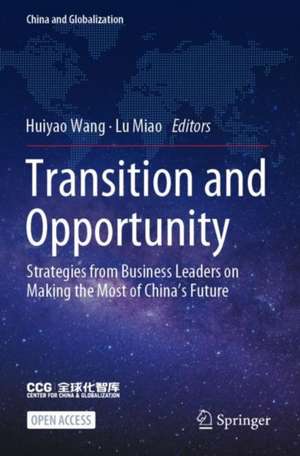 Transition and Opportunity: Strategies from Business Leaders on Making the Most of China's Future de Huiyao Wang