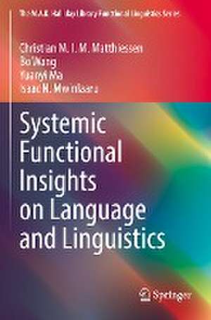 Systemic Functional Insights on Language and Linguistics de Christian M.I.M. Matthiessen