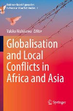 Globalisation and Local Conflicts in Africa and Asia de Yukiko Nishikawa