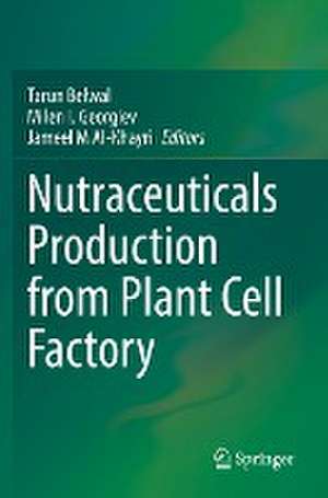 Nutraceuticals Production from Plant Cell Factory de Tarun Belwal