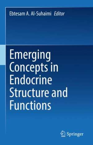 Emerging Concepts in Endocrine Structure and Functions de Ebtesam A. Al-Suhaimi