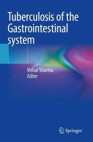 Tuberculosis of the Gastrointestinal system de Vishal Sharma