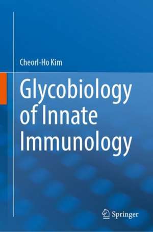 Glycobiology of Innate Immunology de Cheorl-Ho Kim