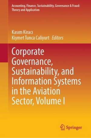 Corporate Governance, Sustainability, and Information Systems in the Aviation Sector, Volume I de Kasım Kiracı