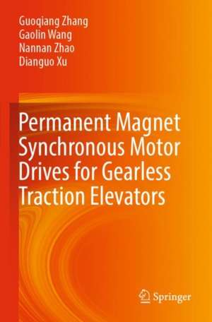 Permanent Magnet Synchronous Motor Drives for Gearless Traction Elevators de Guoqiang Zhang