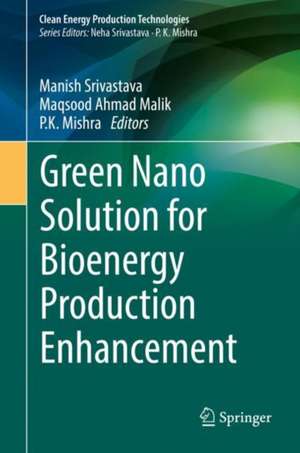 Green Nano Solution for Bioenergy Production Enhancement de Manish Srivastava