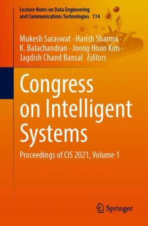 Congress on Intelligent Systems: Proceedings of CIS 2021, Volume 1 de Mukesh Saraswat