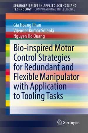 Bio-inspired Motor Control Strategies for Redundant and Flexible Manipulator with Application to Tooling Tasks de Gia Hoang Phan