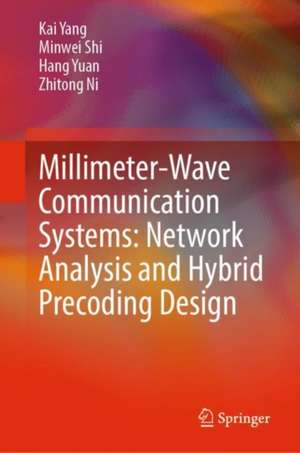 Millimeter-Wave Communication Systems: Network Analysis and Hybrid Precoding Design de Kai Yang