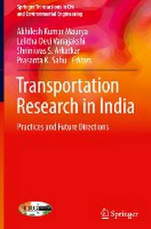 Transportation Research in India: Practices and Future Directions de Akhilesh Kumar Maurya