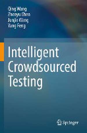 Intelligent Crowdsourced Testing de Qing Wang