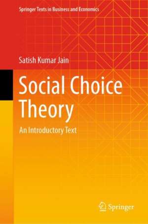 Social Choice Theory: An Introductory Text de Satish Kumar Jain