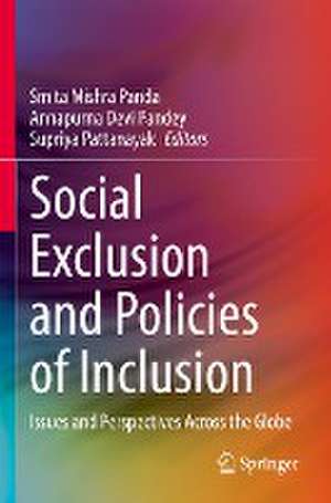 Social Exclusion and Policies of Inclusion: Issues and Perspectives Across the Globe de Smita Mishra Panda