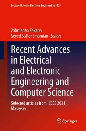 Recent Advances in Electrical and Electronic Engineering and Computer Science: Selected articles from ICCEE 2021, Malaysia de Zahriladha Zakaria