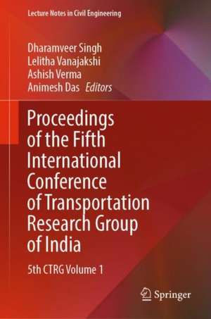 Proceedings of the Fifth International Conference of Transportation Research Group of India: 5th CTRG Volume 1 de Dharamveer Singh