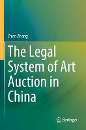 The Legal System of Art Auction in China de Zhen Zheng