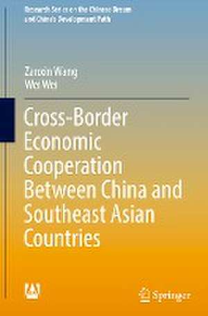 Cross-Border Economic Cooperation Between China and Southeast Asian Countries de Zanxin Wang