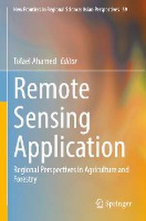 Remote Sensing Application: Regional Perspectives in Agriculture and Forestry de Tofael Ahamed