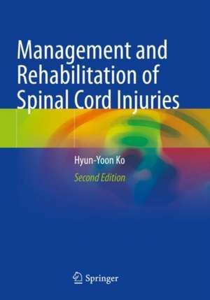 Management and Rehabilitation of Spinal Cord Injuries de Hyun-Yoon Ko