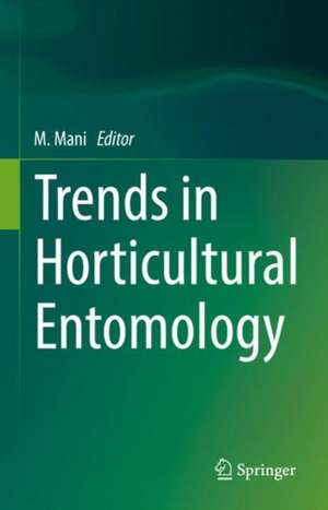 Trends in Horticultural Entomology de M. Mani