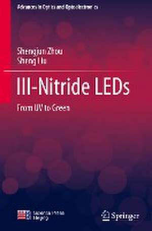 III-Nitride LEDs: From UV to Green de Shengjun Zhou