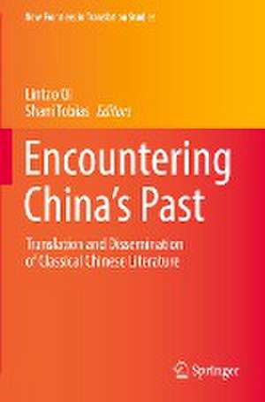 Encountering China’s Past: Translation and Dissemination of Classical Chinese Literature de Lintao Qi