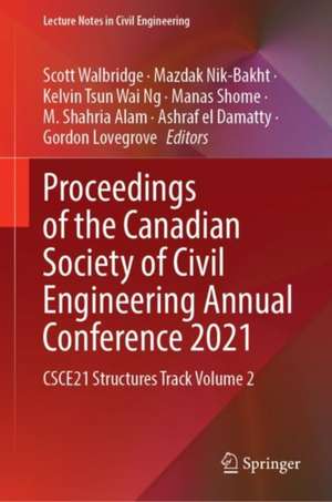 Proceedings of the Canadian Society of Civil Engineering Annual Conference 2021: CSCE21 Structures Track Volume 2 de Scott Walbridge