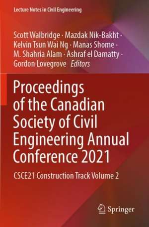 Proceedings of the Canadian Society of Civil Engineering Annual Conference 2021: CSCE21 Construction Track Volume 2 de Scott Walbridge