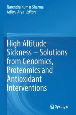 High Altitude Sickness – Solutions from Genomics, Proteomics and Antioxidant Interventions de Narendra Kumar Sharma