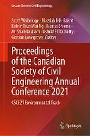 Proceedings of the Canadian Society of Civil Engineering Annual Conference 2021: CSCE21 Environmental Track de Scott Walbridge