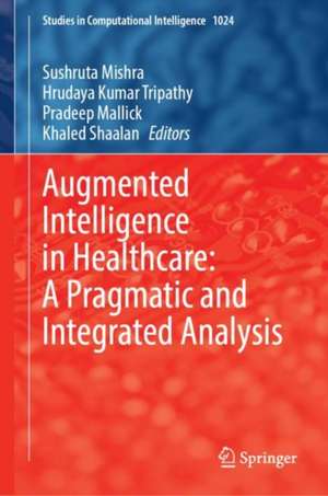 Augmented Intelligence in Healthcare: A Pragmatic and Integrated Analysis de Sushruta Mishra