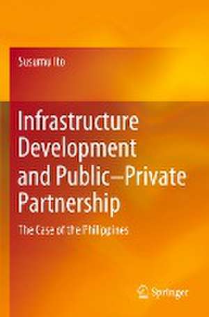 Infrastructure Development and Public–Private Partnership: The Case of the Philippines de Susumu Ito