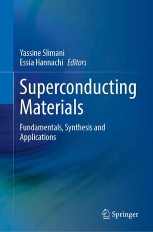 Superconducting Materials: Fundamentals, Synthesis and Applications de Yassine Slimani