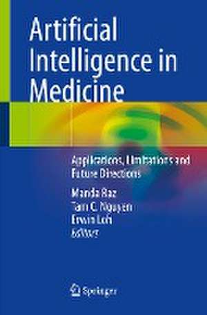 Artificial Intelligence in Medicine: Applications, Limitations and Future Directions de Manda Raz