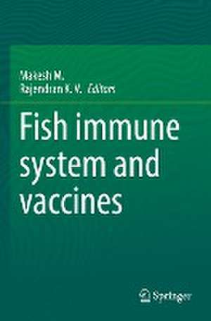 Fish immune system and vaccines de Makesh M.