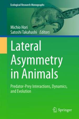 Lateral Asymmetry in Animals: Predator-Prey Interactions, Dynamics, and Evolution de Michio Hori