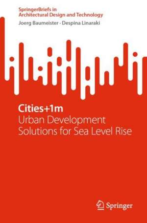 Cities+1m: Urban Development Solutions for Sea Level Rise de Joerg Baumeister